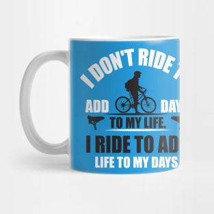 I ride to add life to my days Mug